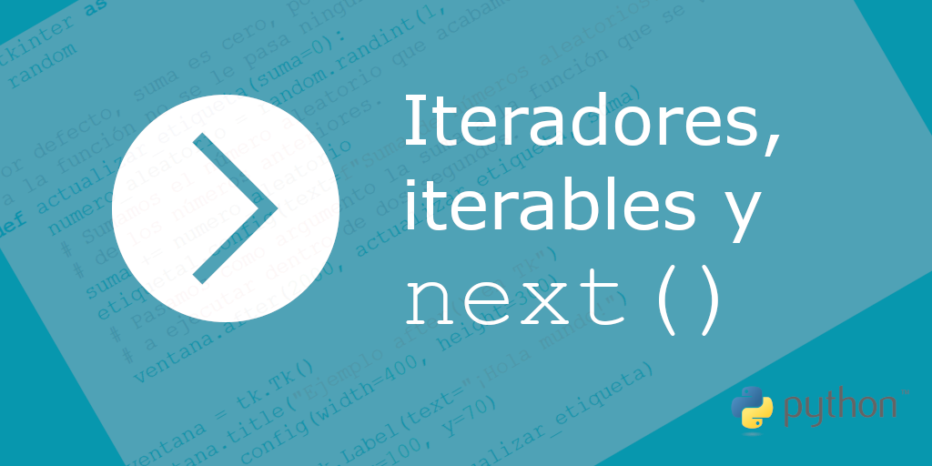 Iteradores, iterables y la función next()